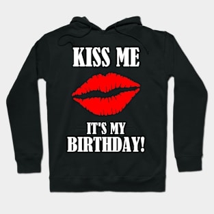 Kiss Me - It's My Birthday! Hoodie